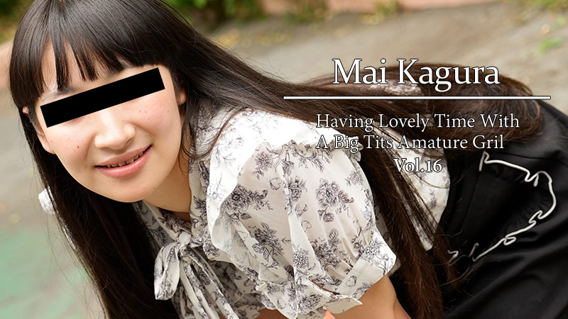 HZ-3865 Having Lovely Time With A Big Tits Amature Gril Vol.16 – Mai Kagura